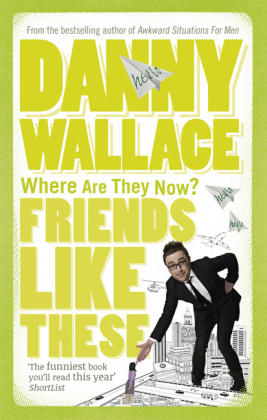 Friends Like These -  Danny Wallace