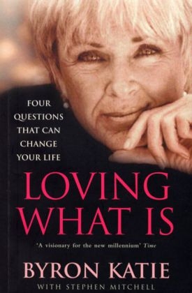 Loving What Is -  Byron Katie,  Stephen Mitchell