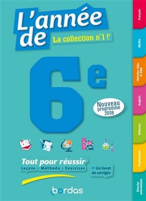 L'année de 6e : tout pour réussir : nouveau programme 2018