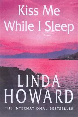 Kiss Me While I Sleep -  Linda Howard