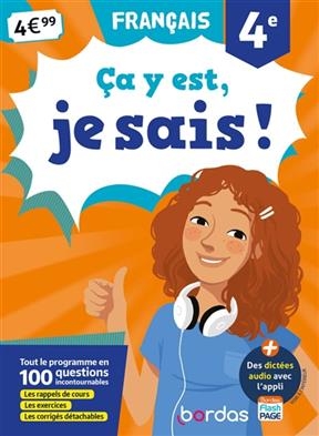 Ca y est, je sais ! français 4e : tout le programme en 100 questions incontournables : les rappels de cours, les exer... - Françoise Nicolas