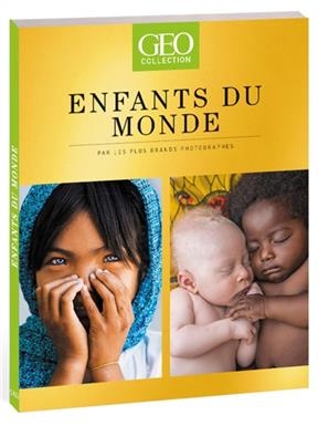 Géo collection. Enfants du monde : par les plus grands photographes