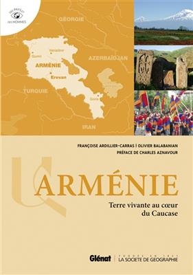 Arménie : terre vivante au coeur du Caucase - Françoise Ardillier, Olivier Balabanian