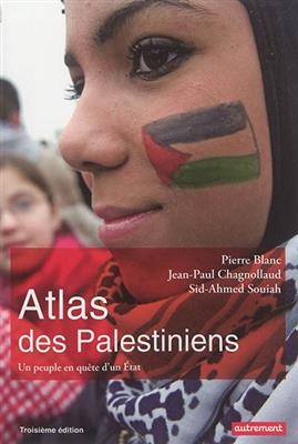 Atlas des Palestiniens : un peuple en quête d'un Etat - Pierre Blanc, Jean-Paul Chagnollaud, Sid Souiah