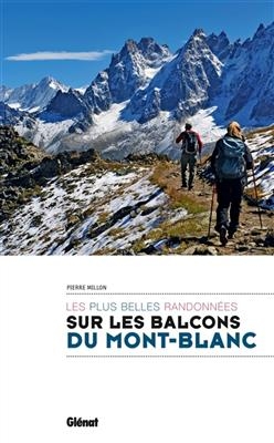 Les plus belles randonnées sur les balcons du Mont-Blanc - Pierre Millon