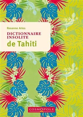 DICTIONNAIRE INSOLITE DE TAHITI -  ARIES R -ANC ED-