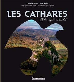 CATHARES  ENTRE MYTHE ET REALITE -  DIELTIENS-SOCQUET-JU