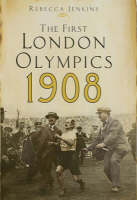 First London Olympics: 1908 -  Rebecca Jenkins