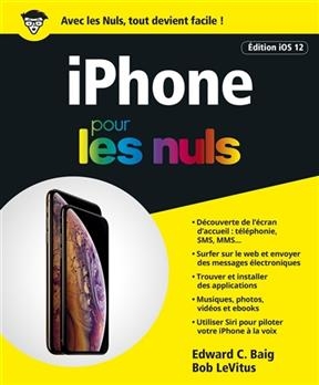 L'iPhone pour les nuls : édition iOS 12 - Edward C. Baig, Bob Levitus