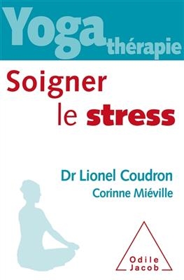 Yoga Therapie: Soigner Le Stress - Lionel Coudron, Corinne Mieville