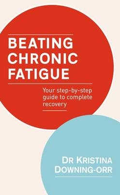 Beating Chronic Fatigue -  Kristina Downing-Orr