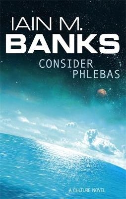 Consider Phlebas -  Iain M. Banks