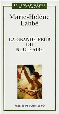 La grande peur du nucléaire - Marie-Hélène Labbé