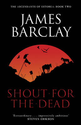 Shout For The Dead -  James Barclay