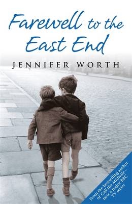 Farewell To The East End -  Jennifer Worth