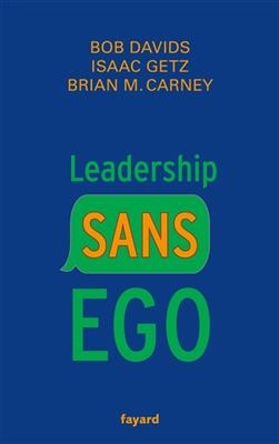 Leadership sans ego : vous croyez que vous êtes spécial ? c'est faux - Isaac Getz, Brian M. Carney, Robert Davids