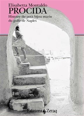 PROCIDA  HISTOIRE DU PETIT BIJOU MARIN D -  MONTALDO ELISABETTA