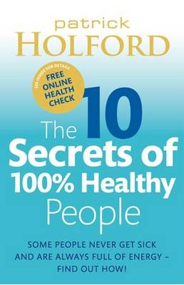 10 Secrets Of 100% Healthy People -  Patrick Holford