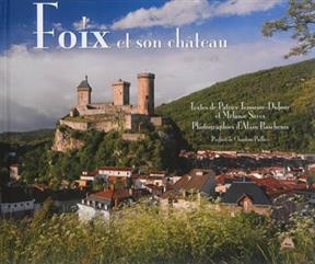 FOIX ET SON CHATEAU -  TEISSEIRE-DUFOUR P.