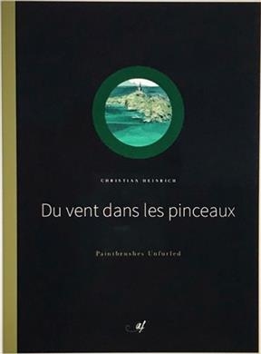 DU VENT DANS LES PINCEAUX -  HEINRICH CHRISTIAN