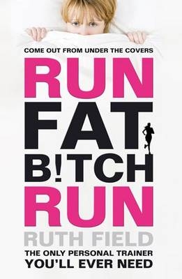 Run Fat Bitch Run -  Ruth Field