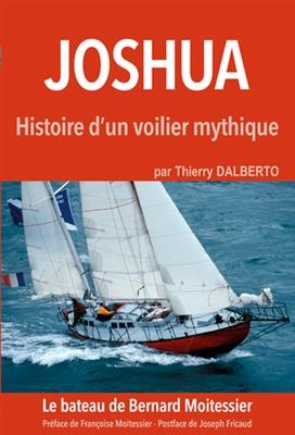 JOSHUA HISTOIRE D UN VOILIER MYTHIQUE -  DALBERTO THIERRY