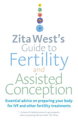 Zita West's Guide to Fertility and Assisted Conception -  Zita WEST