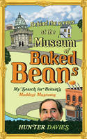 Behind the Scenes at the Museum of Baked Beans -  Hunter Davies