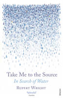 Take Me to the Source -  Rupert Wright