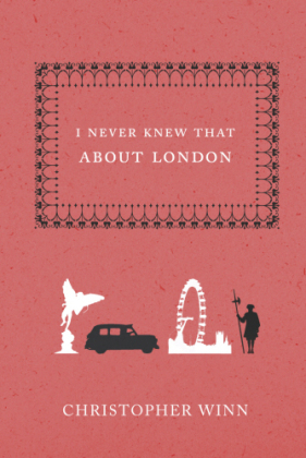 I Never Knew That About London -  Christopher Winn