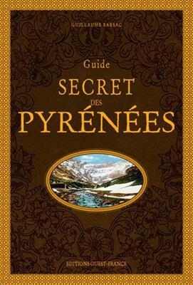 Guide secret des Pyrénées - Guillaume Barsac