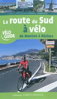 La route du Sud à vélo : de Menton à Béziers - Daniel Jamrozik