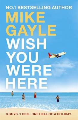 Wish You Were Here -  Mike Gayle