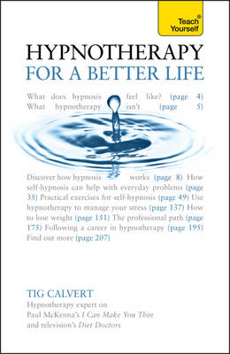 Hypnotherapy for a Better Life: Teach Yourself -  Tig Calvert