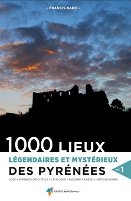 1000 lieux légendaires & mystérieux des pyrénées vol 1