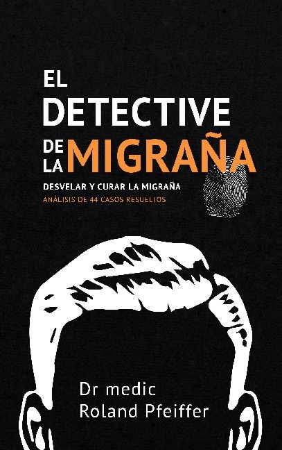 El detective de la migraña - Roland Pfeiffer