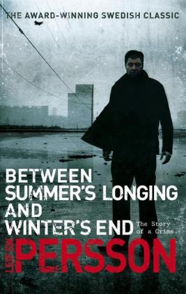 Between Summer's Longing and Winter's End -  Leif G W Persson