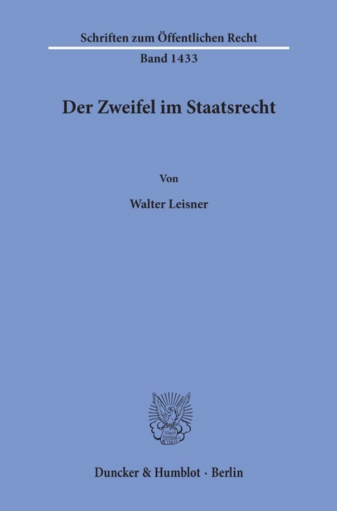 Der Zweifel im Staatsrecht. - Walter Leisner