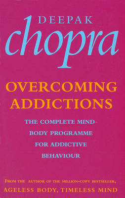 Overcoming Addictions -  Deepak Chopra