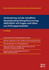 Vorbereitung auf die mündliche Steuerberaterprüfung/Kurzvortrag 2020/2021 mit Fragen und Fällen aus Prüfungsprotokollen - Barzen, Arno; Dauber, Harald; Holzner, Christiane; Ermers, Marcus; Hendricks, Lukas; Jung, Ann-Kathrin; Kaponig, André