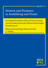 Klausurtraining Steuerrecht - Bernhagen, Fabian; Blankenhorn, Harald; Braun, Maximilian; Fränznick, Siegfried; Lang, Fritz; Lehmann, Elke; Maus, Günter; Mutschler, Ingo; Nöthen, Markus; Ratjen, Carola; Sager, Silke; Scheel, Thomas; Szczesny, Michael