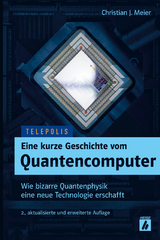 Eine kurze Geschichte vom Quantencomputer (TELEPOLIS) - Christian J. Meier