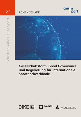 Gesellschaftsform, Good Governance und Regulierung für internationale Sportdachverbände - Roman Schade