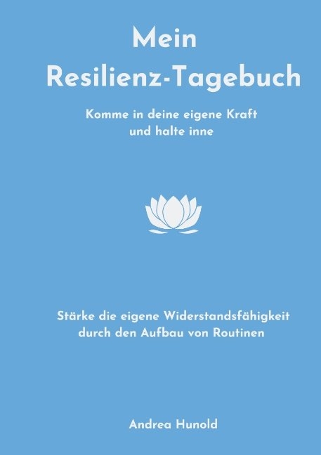 Mein Resilienz-Tagebuch - Andrea Hunold