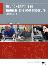 Grundkenntnisse Industrielle Metallberufe - Angelika Becker-Kavan, Gregor van den Boom, Finn Brandt, Christof Braun, Reiner Haffer, Volker Lindner, Monika Reusmann, Elisabeth Schulz, Jochen Timm