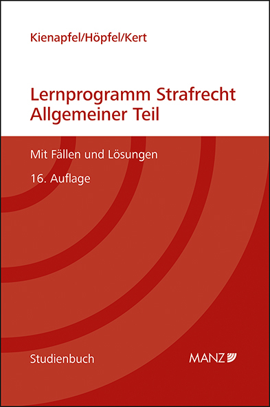 Lernprogramm Strafrecht Allgemeiner Teil - Diethelm Kienapfel, Frank Höpfel, Robert Kert