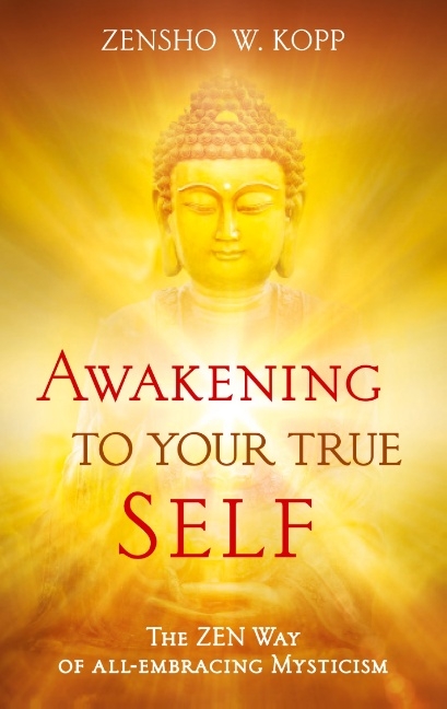 Awakening to Your True Self - Zensho W. Kopp