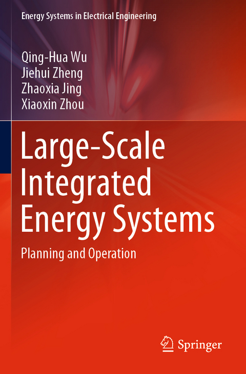 Large-Scale Integrated Energy Systems - Qing-Hua Wu, Jiehui Zheng, Zhaoxia Jing, Xiaoxin Zhou