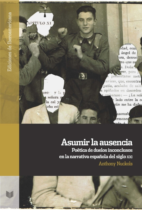 Asumir la ausencia : poética de duelos inconclusos en la narrativa española del siglo XXI - Anthony Nuckols