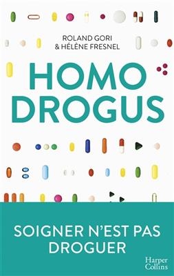 Homo drogus : soigner n'est pas droguer - Roland Gori, Hélène Fresnel